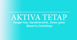 Pengertian Aktiva Tetap