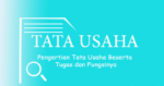 Pengertian Tata Usaha