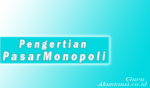 Pengertian Pasar Monopoli