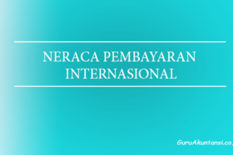 Pengertian Neraca Pembayaran Internasional