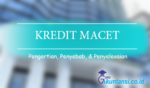 kredit macet, penyebab, penyelesaian, penyelamatan