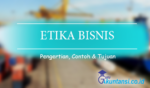 Pengertian Etika Bisnis