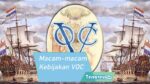 Kebijakan Voc Pengertian, Sejarah, Macam-Macam Dan Pengaruh