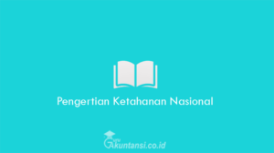 Pengertian Ketahanan Nasional