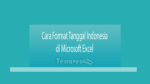 Cara Format Tanggal Indonesia Di Microsoft Excel