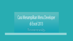 Cara Menampilkan Menu Developer Di Excel 2013