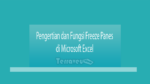 Pengertian Dan Fungsi Freeze Panes Di Microsoft Excel