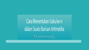 Cara Menentukan Suku Ke-N Dalam Suatu Barisan Aritmatika