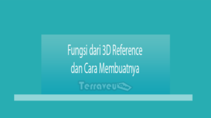 Fungsi Dari 3D Reference Dan Cara Membuatnya