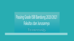 Passing Grade Isbi Bandung 2020-2021 Fakultas Dan Jurusannya