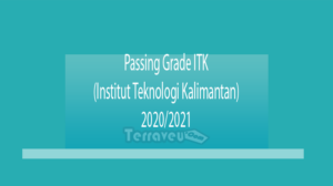 Passing Grade Itk (Institut Teknologi Kalimantan) 2020-2021