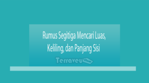 Rumus Segitiga Mencari Luas, Keliling, Dan Panjang Sisi