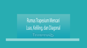 Rumus Trapesium Mencari Luas, Keliling, Dan Diagonal