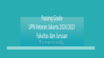 Passing Grade Upn Veteran Jakarta 2020-2021 Fakultas Dan Jurusan